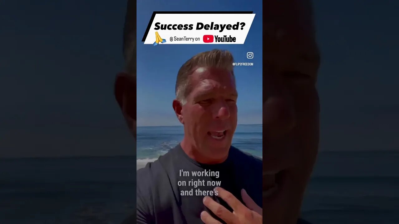 Success Delayed?