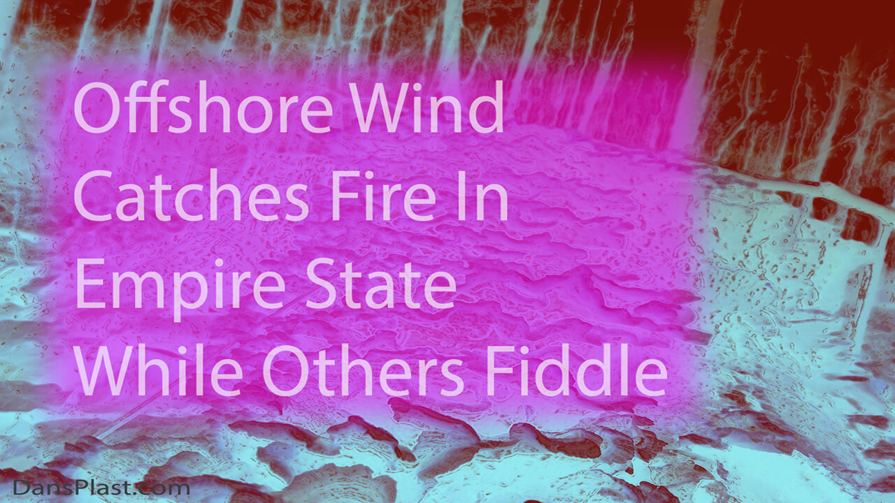 Offshore Wind Catches Fire In Empire State While Others Fiddle