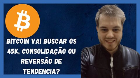 BITCOIN SOBE ATÉ OS 45K, SERIA UMA REVERSÃO DE TENDÊNCIA??