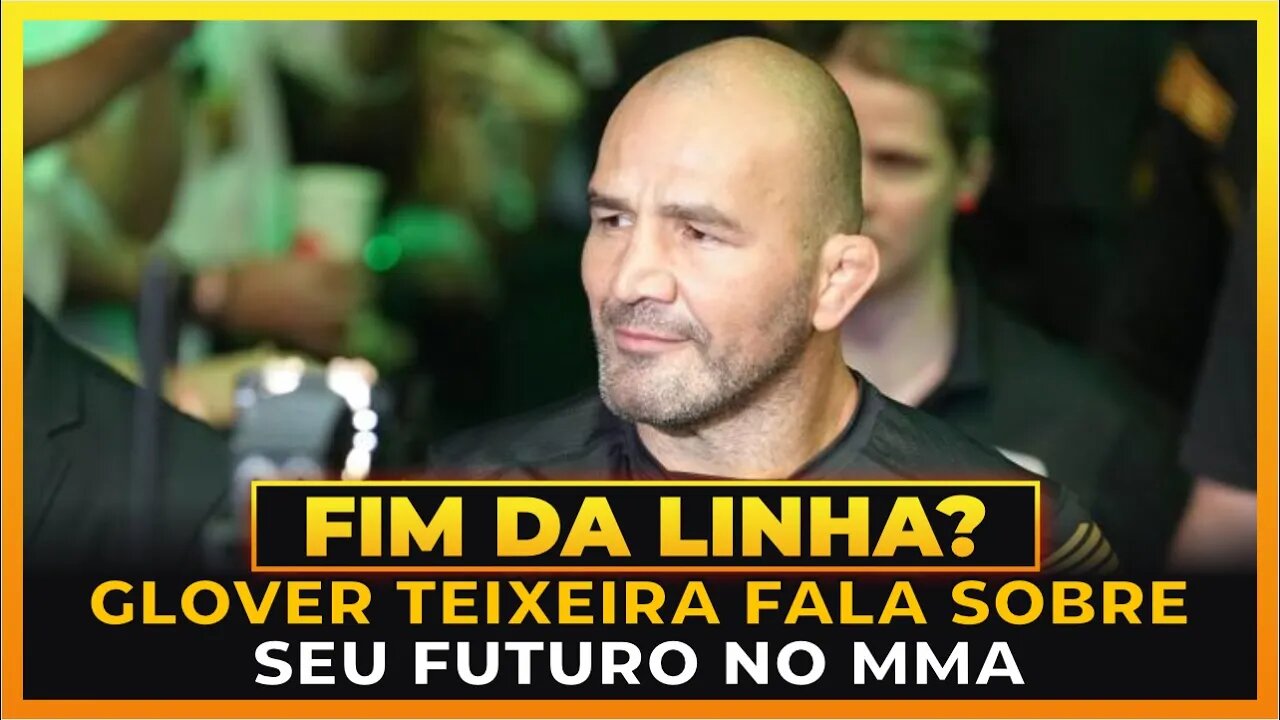 GLOVER TEIXEIRA FALA SOBRE SEU FUTURO NO MMA E APOSENTADORIA!