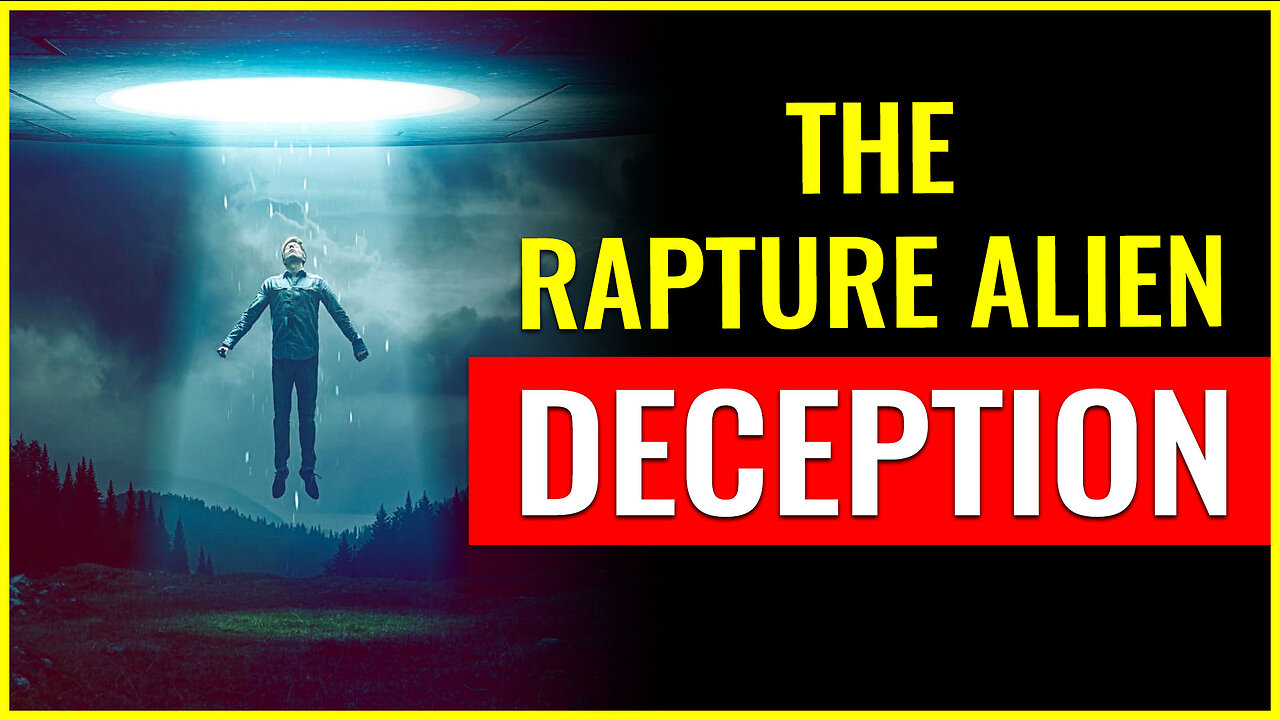 THE RAPTURE ALIEN DECEPTION