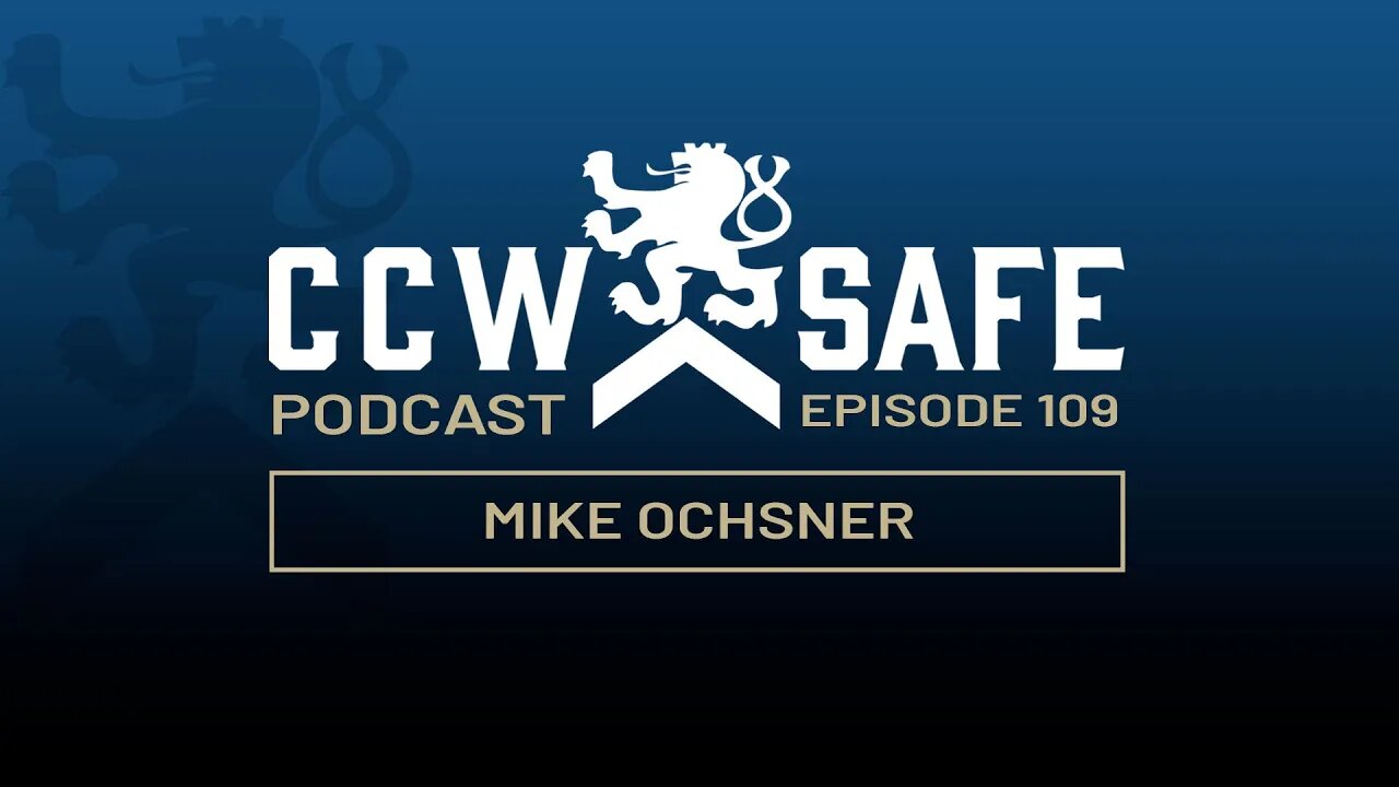 CCW Safe Podcast – Episode 109: Mike Ochsner