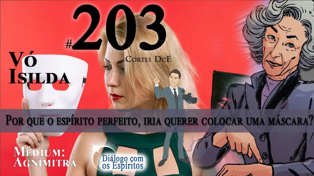 Cortes DcE #203 *Por que o espírito perfeito, iria querer colocar uma máscara? *