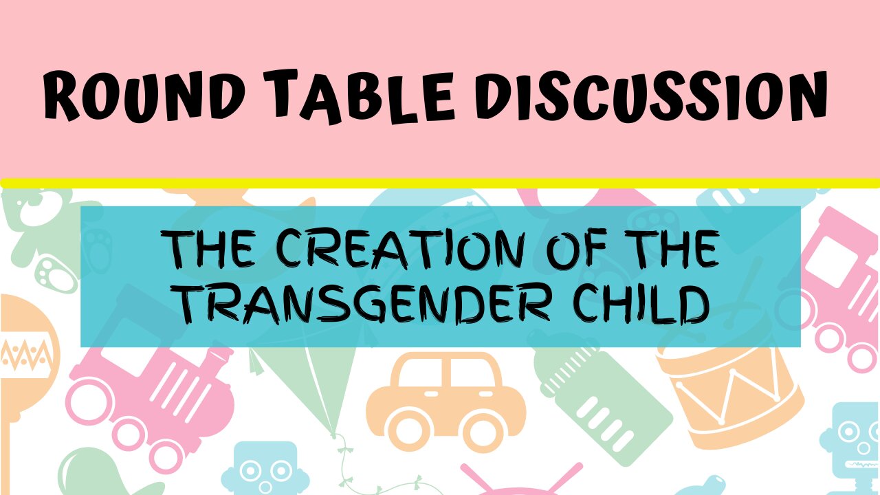 Round Table: The Creation of the Transgender Child