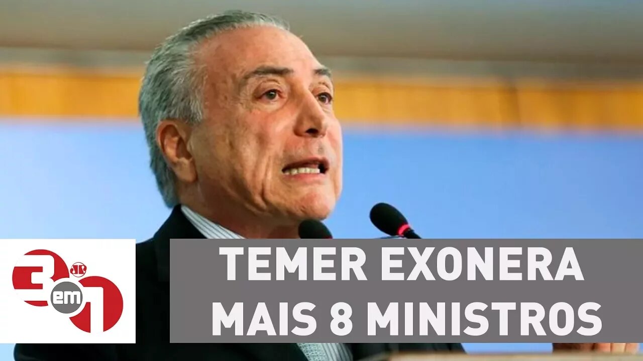 De olho na 2ª denúncia na Câmara, Temer exonera mais 8 ministros