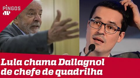 Lula chama Dallagnol de chefe de quadrilha