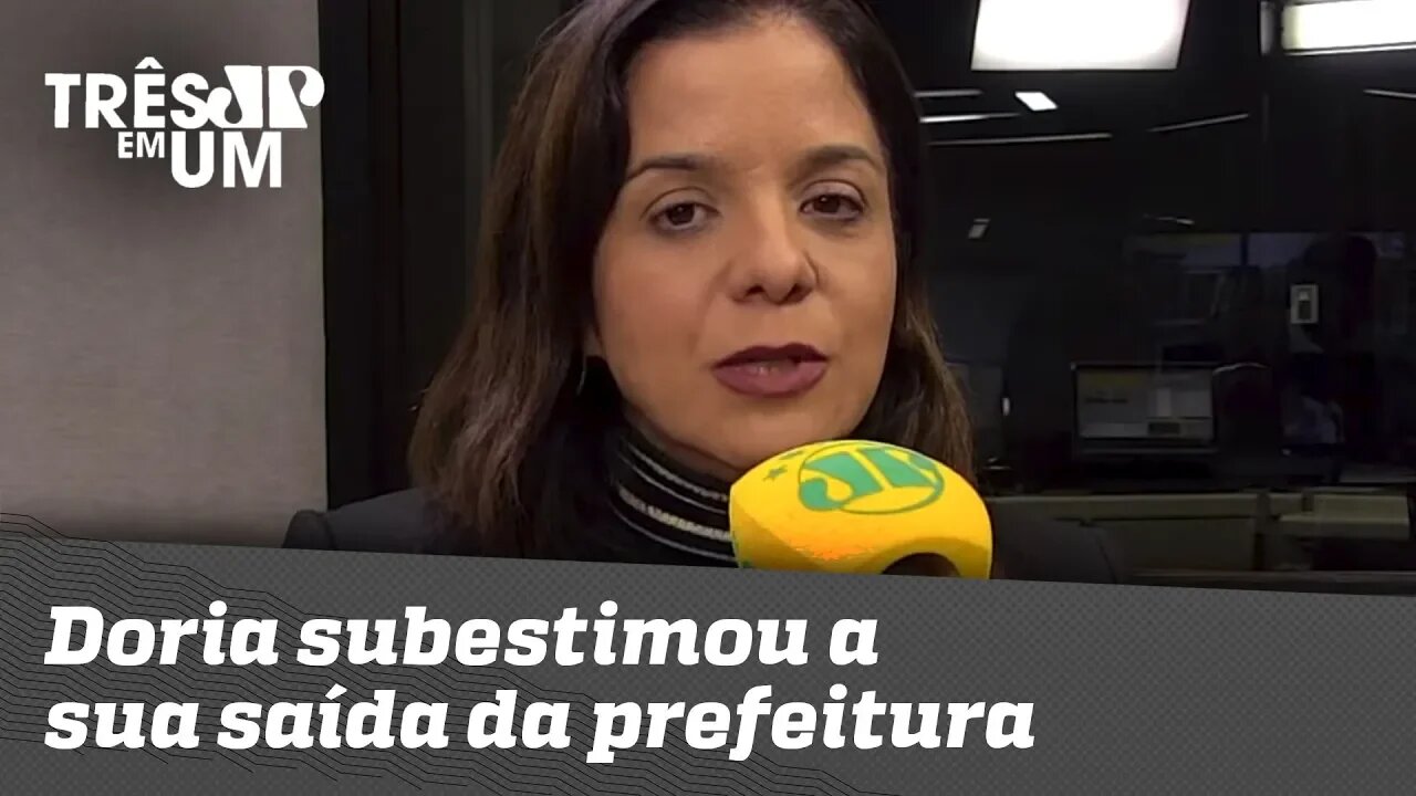 Vera Magalhães: "Doria subestimou a sua saída da prefeitura"