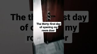 the first day of opening my room door