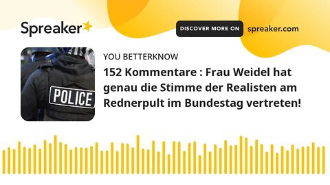 152 Kommentare : Frau Weidel hat genau die Stimme der Realisten am Rednerpult im Bundestag vertreten