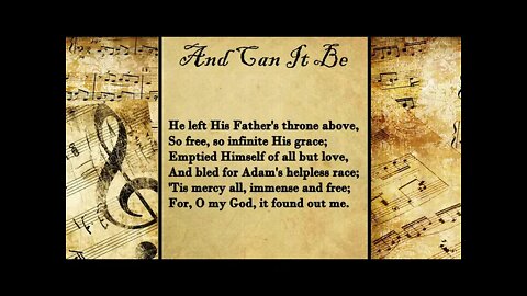 And Can It Be | FWBC Hymn with Lyrics