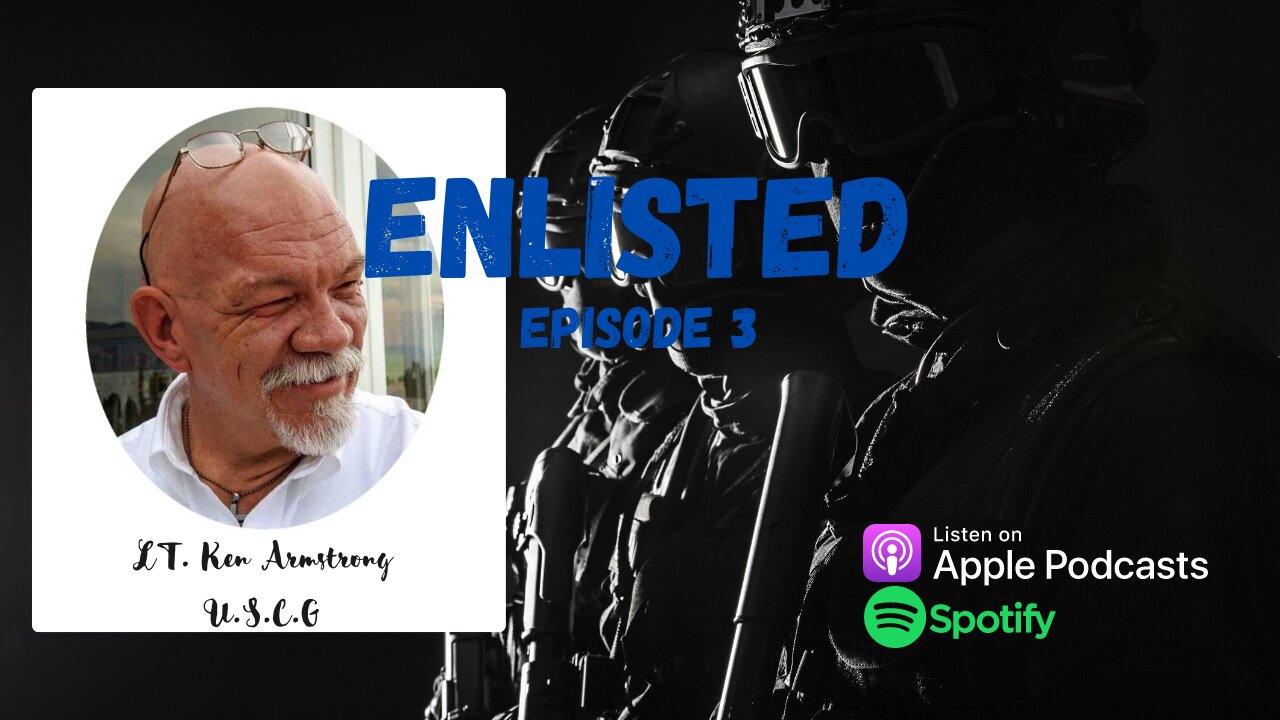 Enlisted Podcast | Episode 3 | United States Coast Guard | LT Ken Armstrong