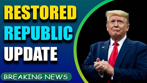 RESTORED REPUBLIC VIA A GCR UPDATE AS OF MAY - TRUMP NEWS