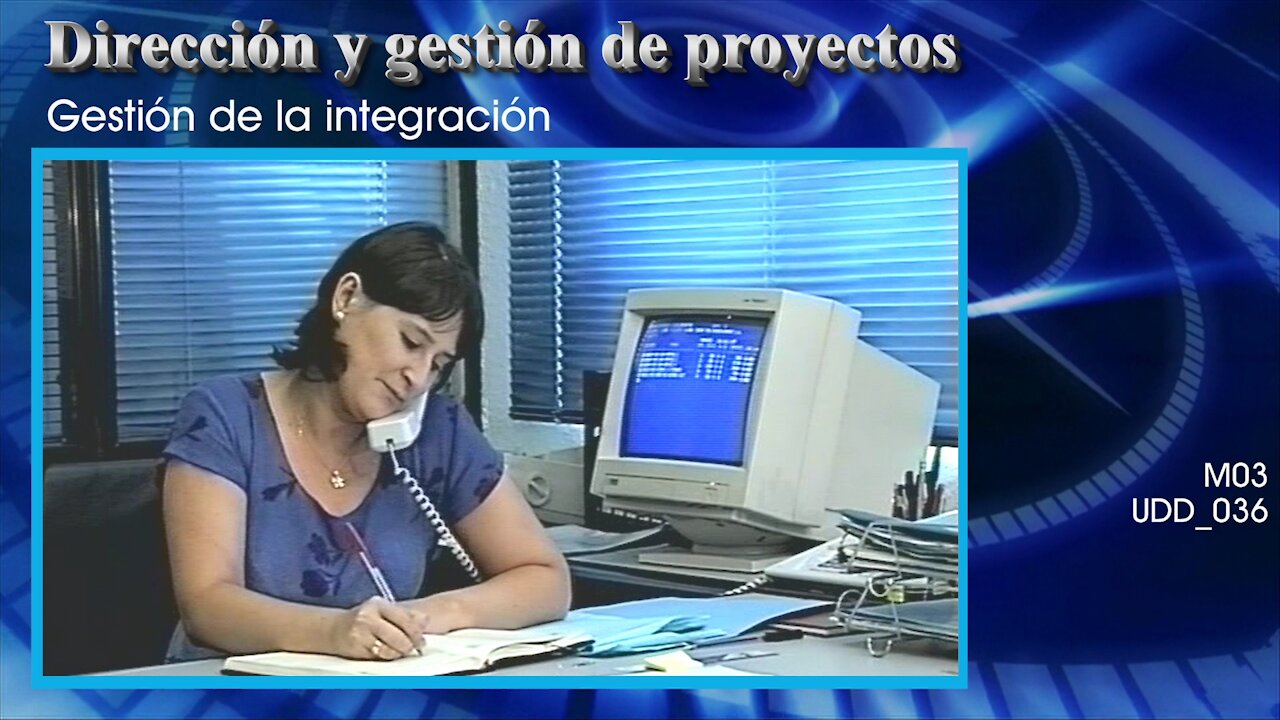 Dirección y gestión de proyectos [M03] Gestión de la integración [UDD_036]