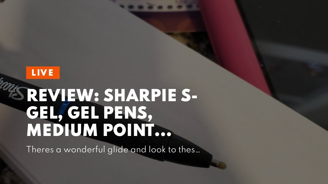 Review: Sharpie S-Gel, Gel Pens, Medium Point (0.7mm), Assorted Colors, 12 Count