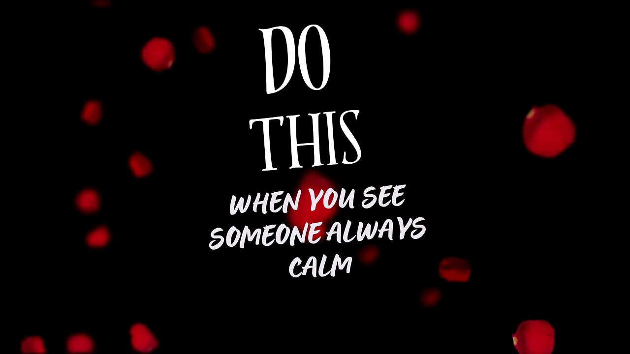 DO THIS When Someone is ALWAYS Calm