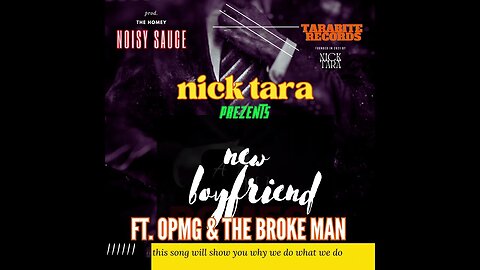 coming soon…”New Boyfriend” by Nick Tara featuring OPMG and The Broke Man (prod. @noisysauce )