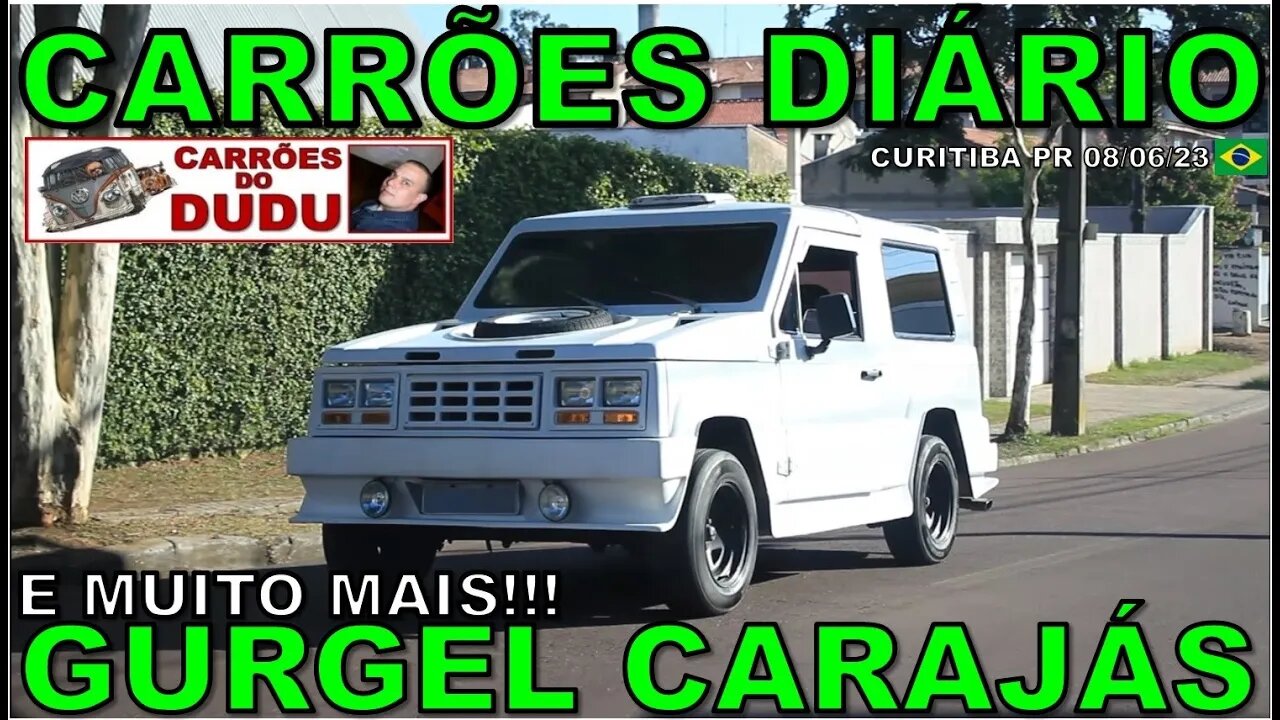 GURGEL CARAJÁS E MUITO MAIS - CARRÕES DIÁRIO FLAGRAS 08/06/23