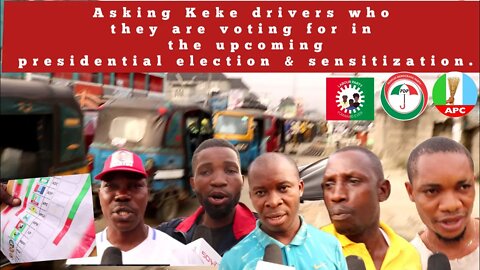 Asking Keke drivers who they are voting for in the upcoming presidential election & sensitization.