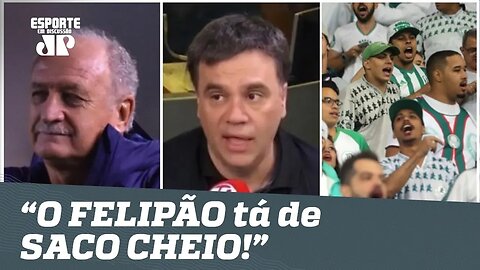 Bastidores do Palmeiras: "o Felipão tá DE SACO CHEIO!", informa Mauro Beting