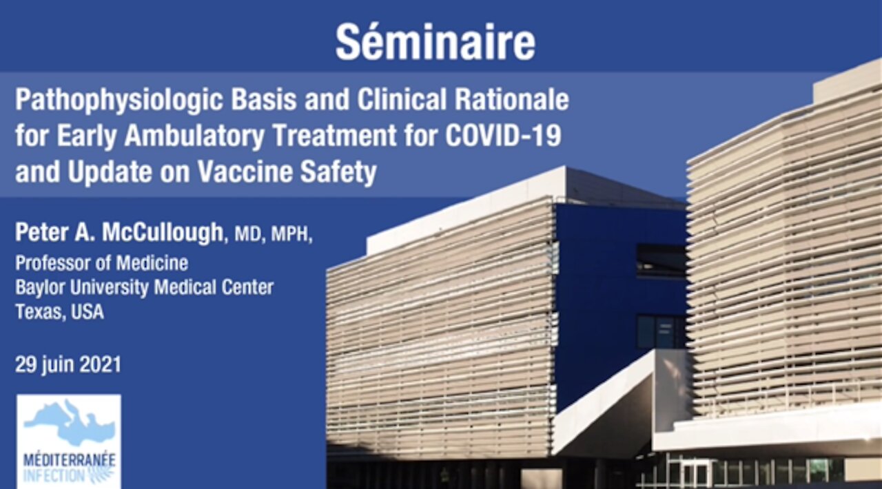 Pathophysiologic Basis and Clinical Rationale for Early Ambulatory Treatment for COVID-19 and Update on Vaccine Safety, P.A. McCullough