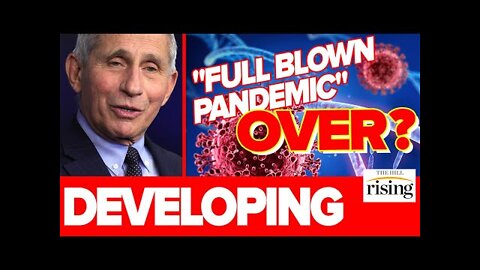 NEW: Fauci FINALLY Declares "Full Blown Pandemic" Almost Over In US