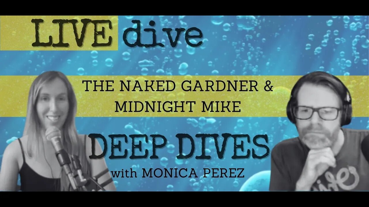 Live Dive w/ Midnight Mike & the Naked Gardener Friday Dec 2 11amPT/2pmET