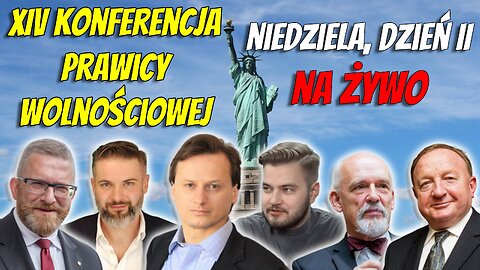 XIV Konferencja Prawicy Wolnościowej NA ŻYWO! Niedziela, Dzień II