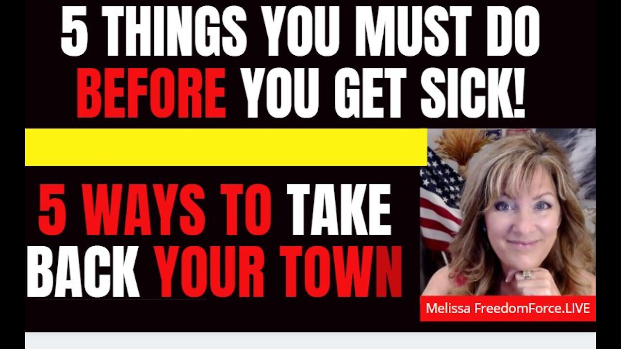 5 THINGS MUST DO BEFORE YOU GET SICK! 5 WAYS TO TAKE BACK YOUR TOWN! 12-28-21