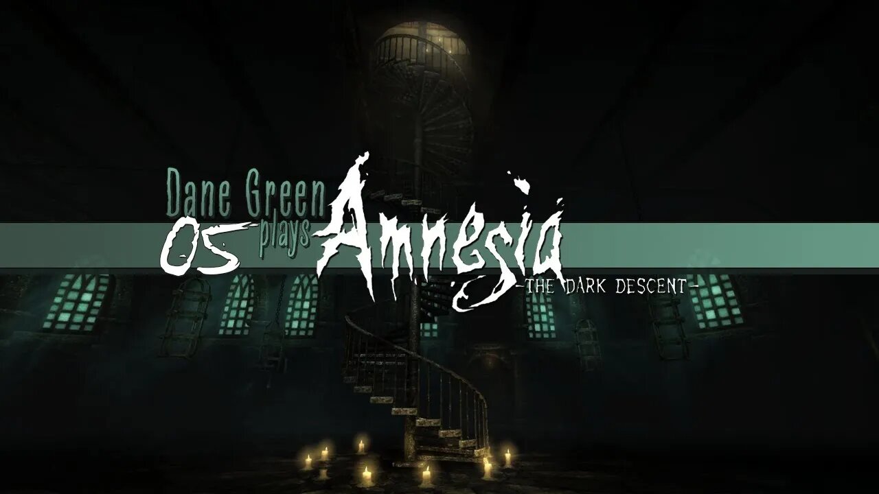 Dane Green Plays Amnesia: The Dark Descent - Part 5