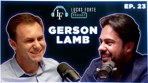 Gerson Lamb | Lucas Forte Podcast #23