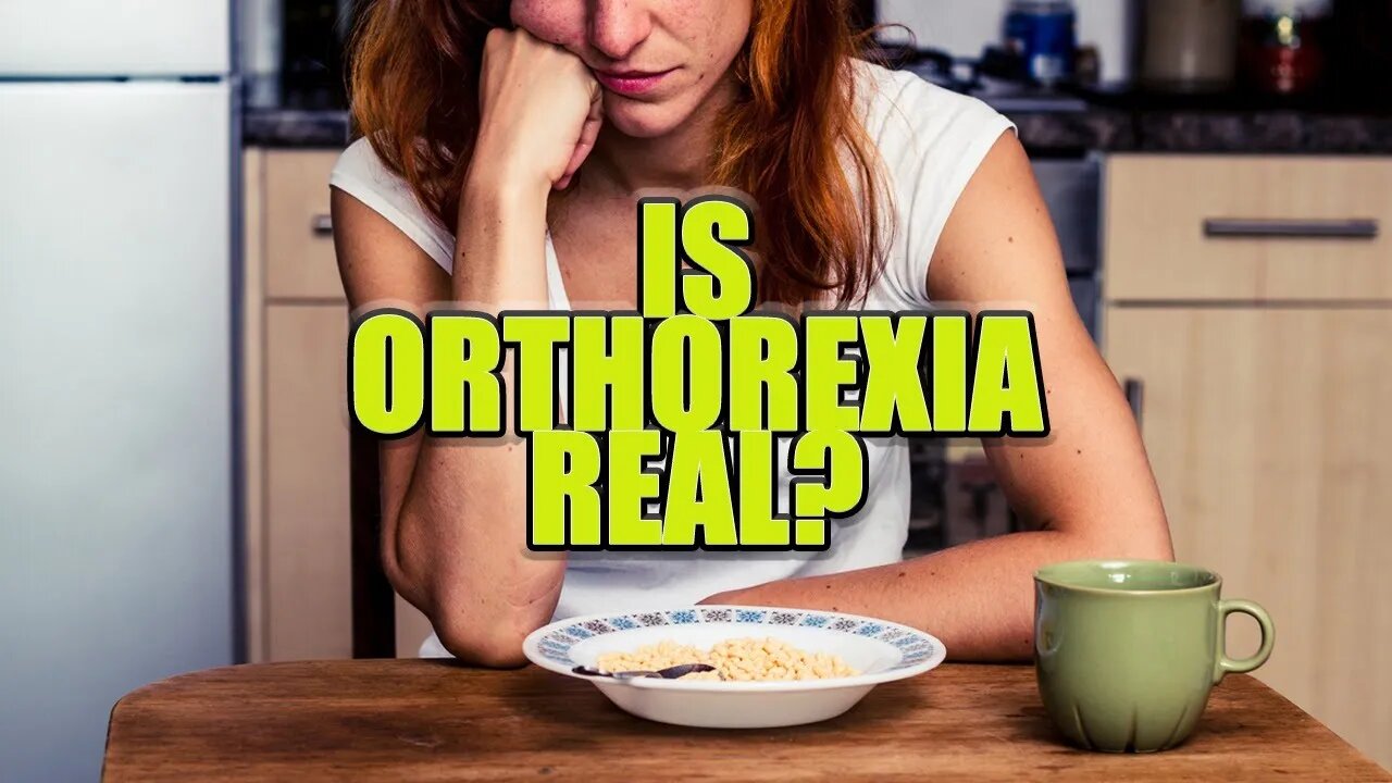 Is Orthorexia Real Or Just A Scare Tactic?