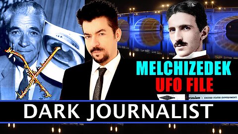 Melchizedek UFO File: Tesla and the Hunt for the UFO Killer | Dark Journalist