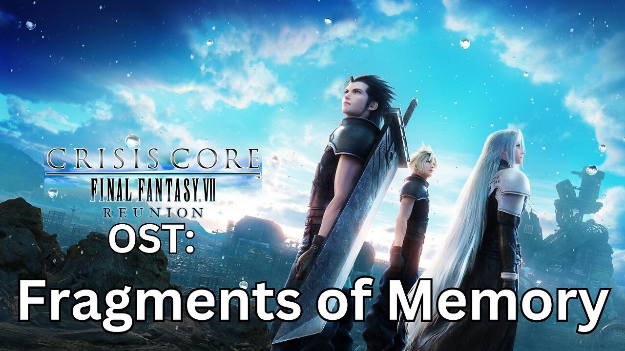 "Fragments of Memory (D.M.W.)" CCFF7-R OST 01 Title Cutscene Theme