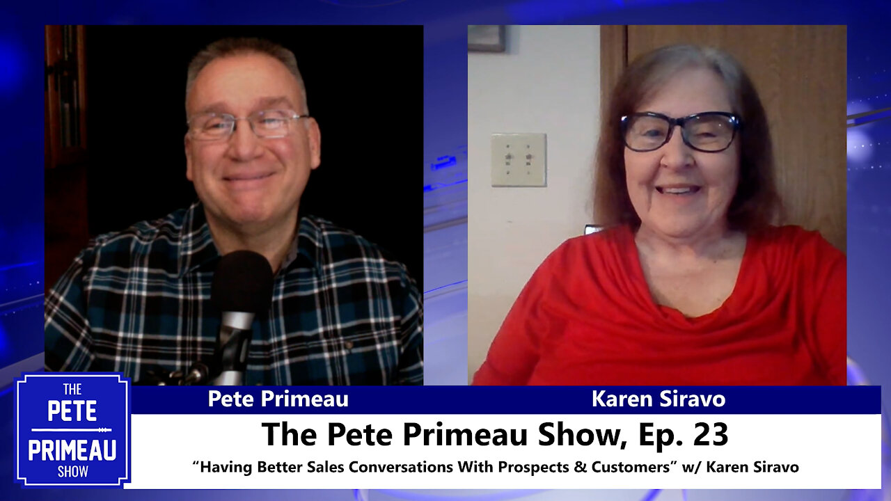 "Better Sales Conversations With Prospects & Customers" Karen Siravo - Ep 23 - The Pete Primeau Show