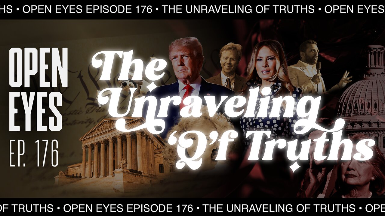 Open Eyes Ep. 176 - "The Unraveling Of The Truth Of Their Lies."