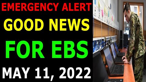 EMERGENCY ALERT GOOD NEWS FOR EBS COMES OUT UPDATE ON MAY 11, 2022 - TRUMP NEWS