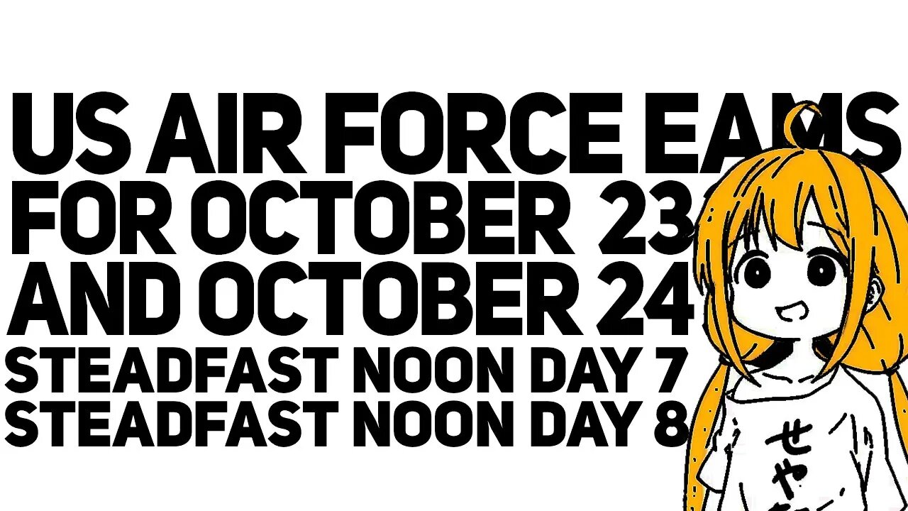 USAF EAMs – STEADFAST NOON DAY 7+8 – October 23, 24