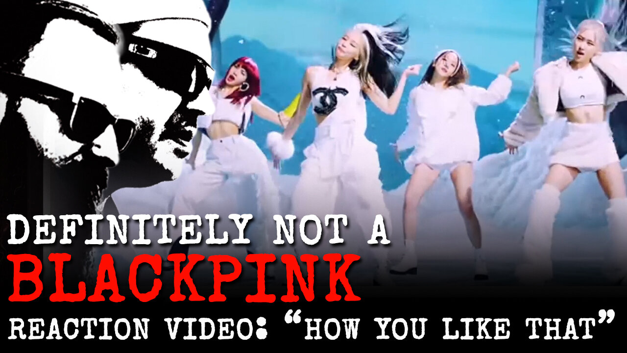 Definitely NOT a BLACKPINK // How You Like That // Reaction Video