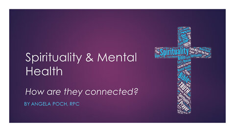 Spirituality and Mental Health - Presented by Angela Poch