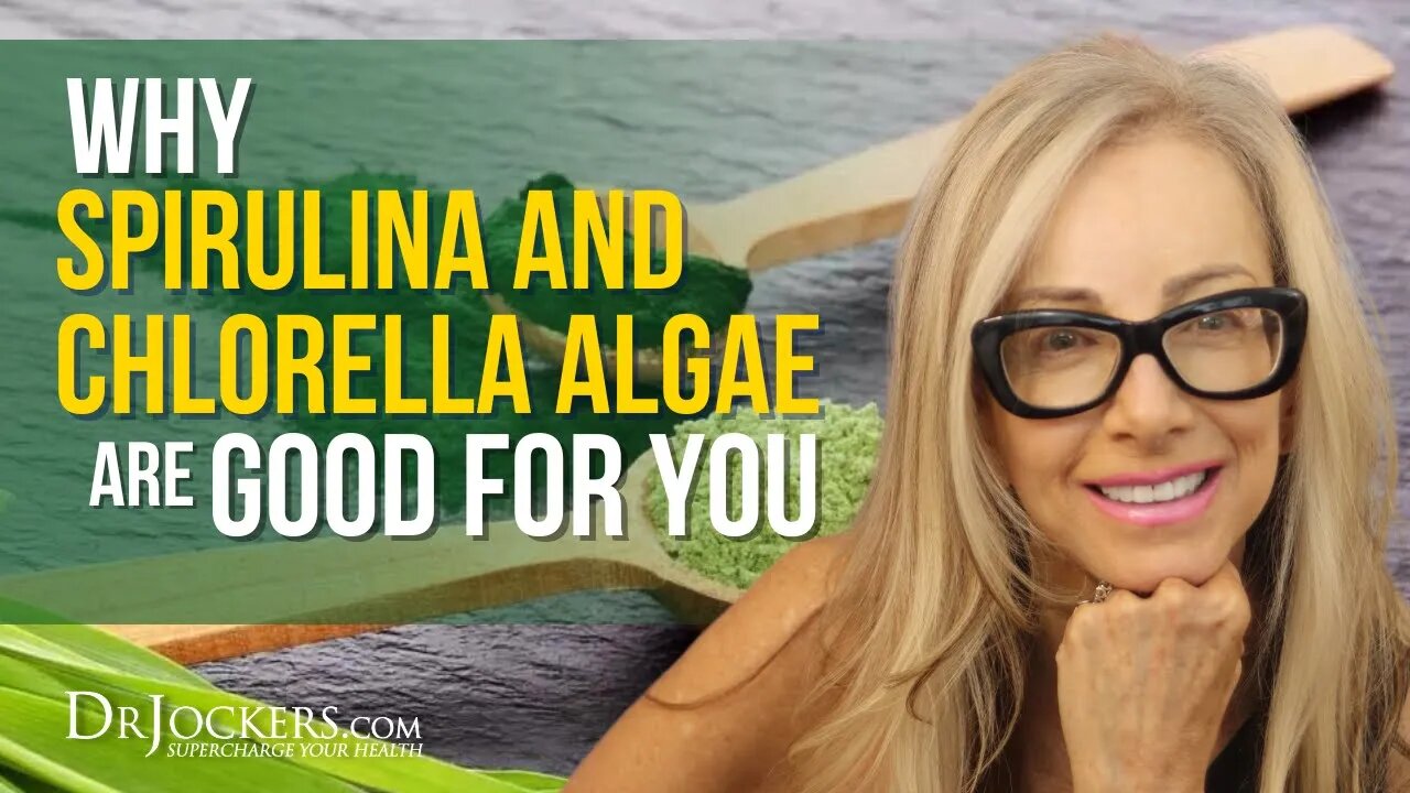 Why Spirulina and Chlorella Algae Are Good For You