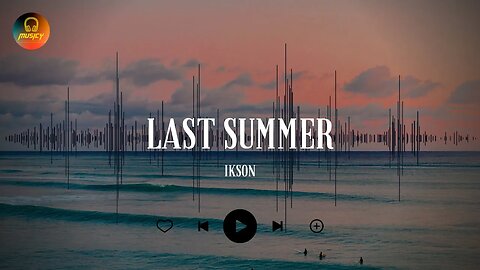 Last Summer - Ikson | NCS || MUSICY