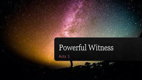 Powerful Witness | Acts 1 | Pastor Tyler Hamrick