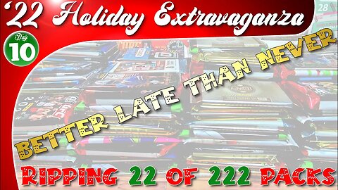 Day 10 | Holiday Extravaganza - Better Late Than Never (22 Random Trading Card Packs)