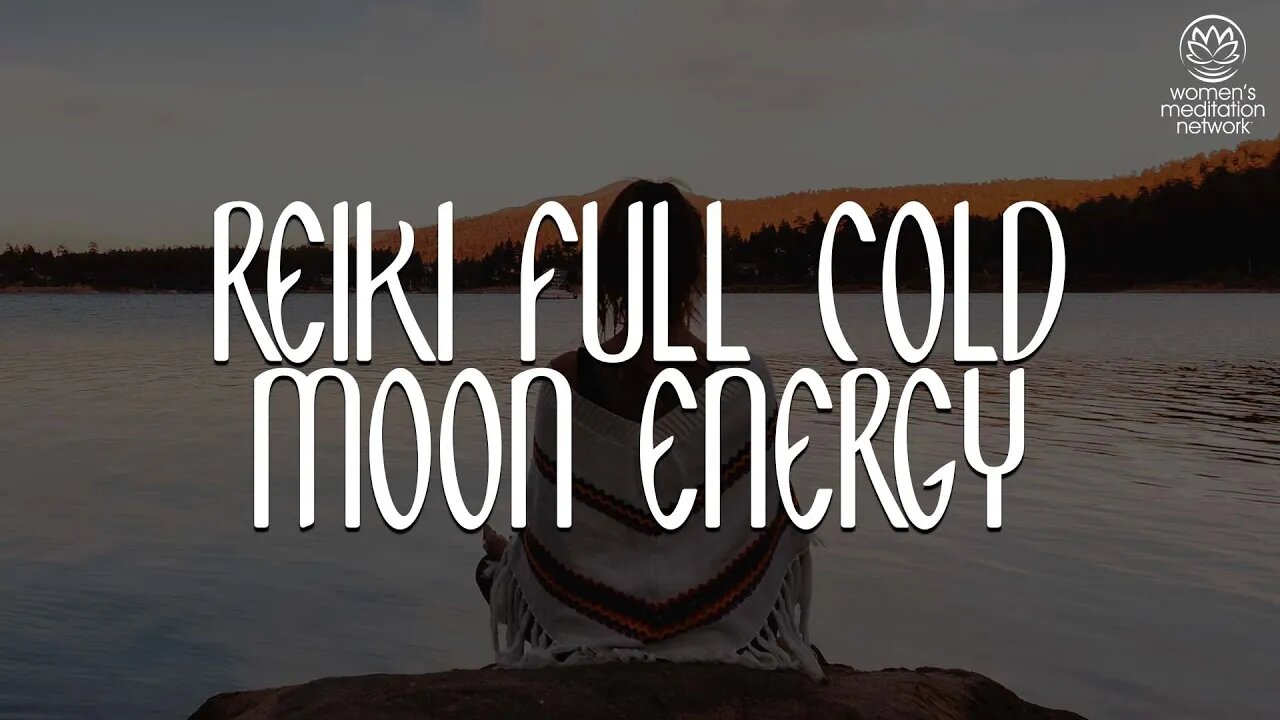 Reiki Full Cold Moon Energy // Healing Meditation for Women