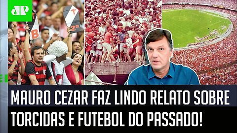 "Eu FALO pro MEU FILHO: você NUNCA VAI SABER o que é..." Mauro Cezar DÁ AULA sobre TORCIDA e FUTEBOL