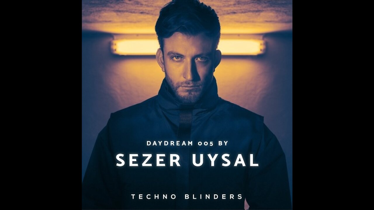 Sezer Uysal @ Techno Blinders Daydream #005