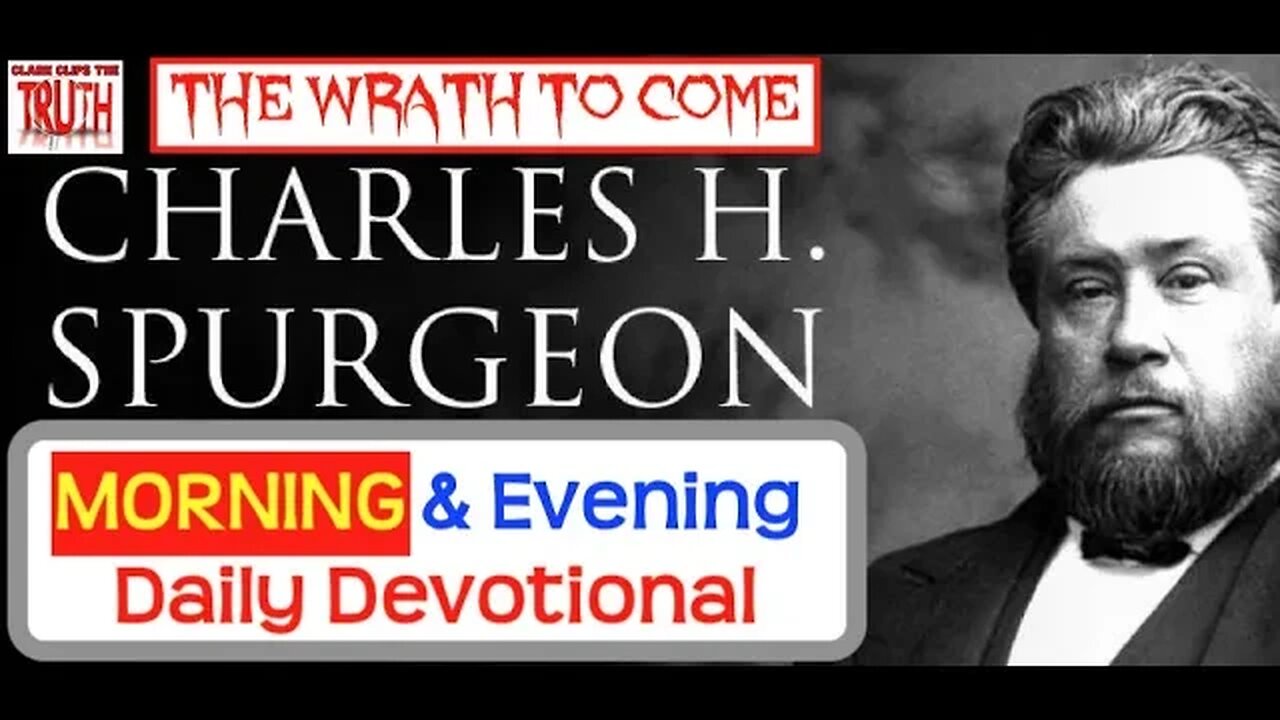 February 25 AM | THE WRATH TO COME | C H Spurgeon's Morning and Evening | Audio Devotional