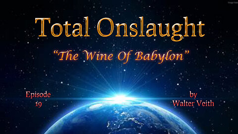 Total Onslaught - 19 - The Wine of Babylon by Walter Veith