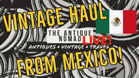 LIVE HAUL from a Mexican FLEA MARKET! | Cosas Usadas del Tianguis de Guaymas