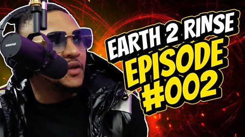 Earth 2 Rinse Ep#002